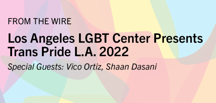 Los Angeles LGBT Center Presents Trans Pride L.A. 2022